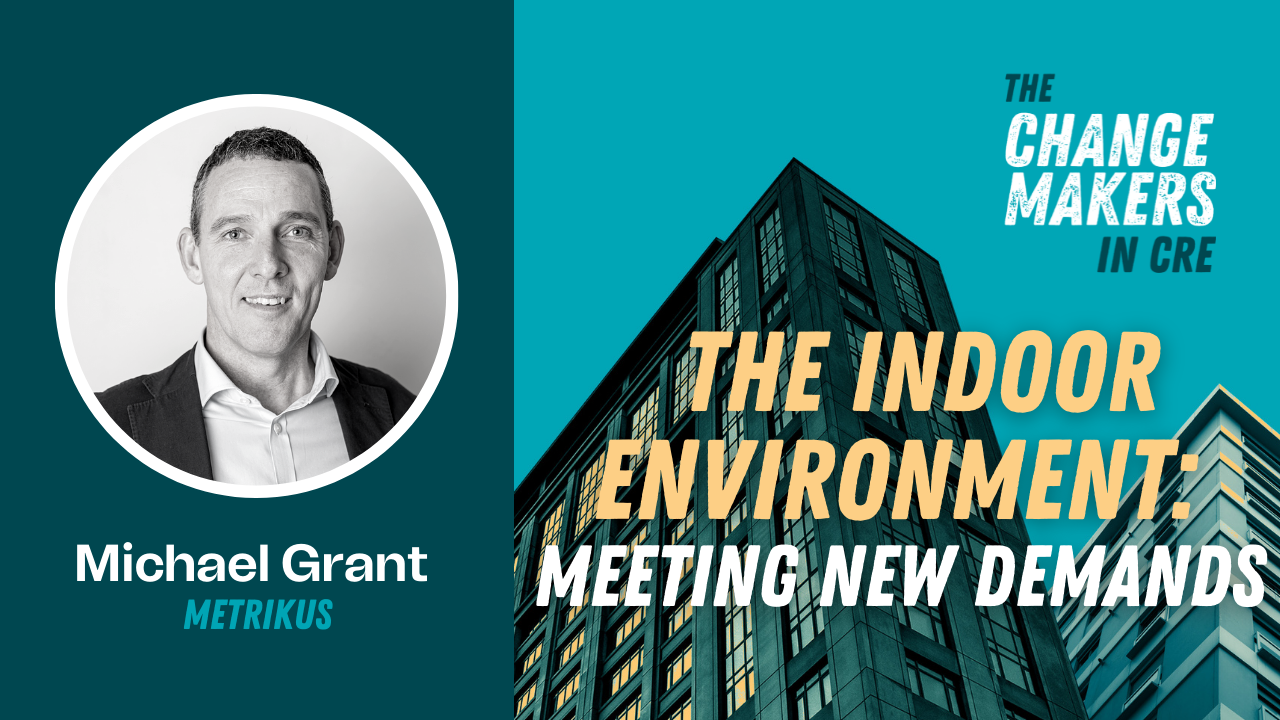 Meeting the new demands of the indoor environment with Michael Grant